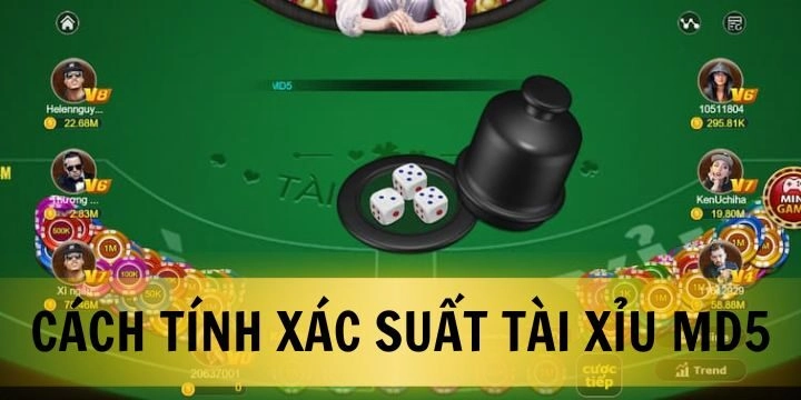 Cách tính xác suất Tài Xỉu MD5 - Khám Phá Những Chiến Thuật Thắng Lợi